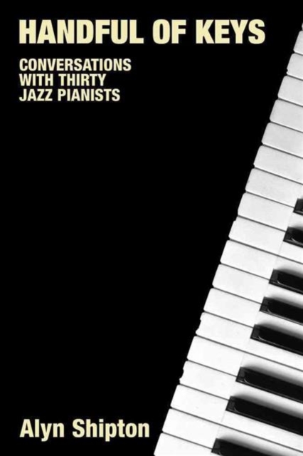 Handful of Keys : Conversations with Thirty Jazz Pianists, Hardback Book