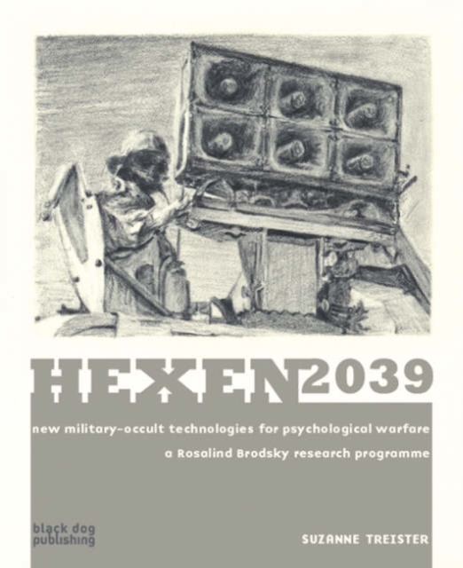 Hexen 2039: New Military-occult Technologies for Psychological Warfare a Rosalind Brodsky Research Programme, Paperback / softback Book