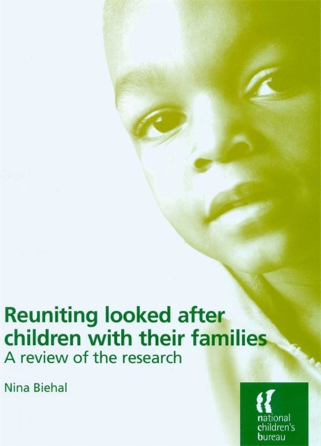 Reuniting Looked After Children with Their Families : A Review of the Research, Paperback Book
