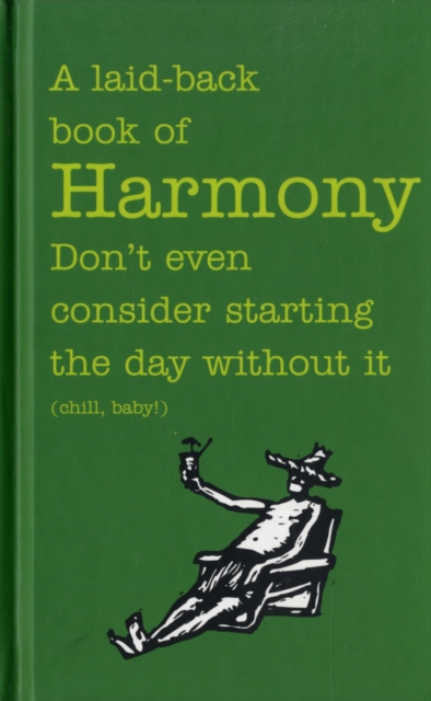 A Laid-back Book of Harmony : Don't Even Consider Starting the Day without it, Hardback Book