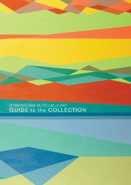 Birmingham Museum of Art : Guide to the Collection, Paperback / softback Book