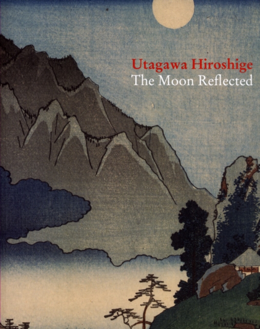 Utagawa Hiroshiga : The Moon Reflected, Paperback / softback Book
