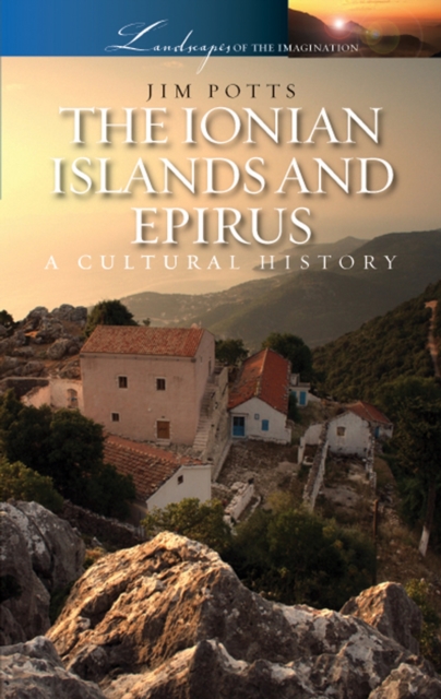 Ionian Islands and Epirus : A Cultural History, Paperback / softback Book