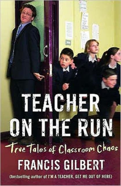 Teacher on the Run: True Tales of Classroom Chaos, Paperback / softback Book
