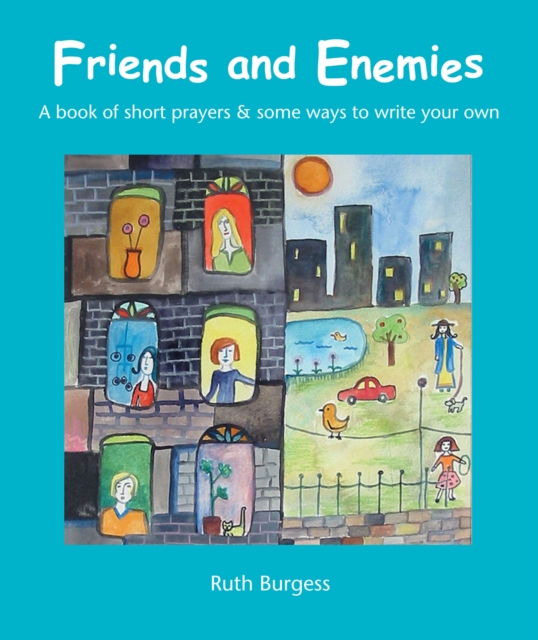 Friends & Enemies : A book of short prayers & some ways to write your own, EPUB eBook