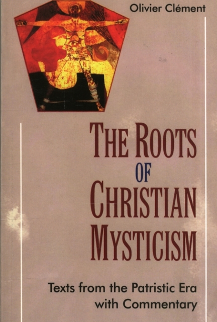The Roots of Christian Mysticism : Text from the Patristic Era with Commentary, Paperback / softback Book