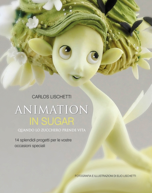 Animation in Sugar: Quando Lo Zucchero Prende Vita, Hardback Book