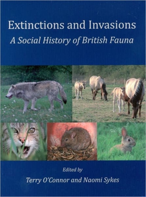 Extinctions and Invasions : A Social History of British Fauna, Paperback / softback Book