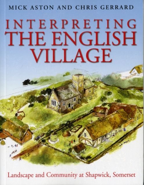 Interpreting the English Village : Landscape and Community at Shapwick, Somerset, Paperback / softback Book