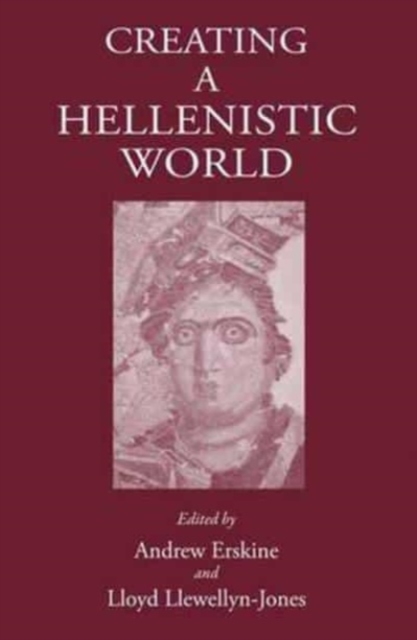 Creating a Hellenistic World, Hardback Book