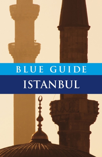 Blue Guide Istanbul, Paperback / softback Book