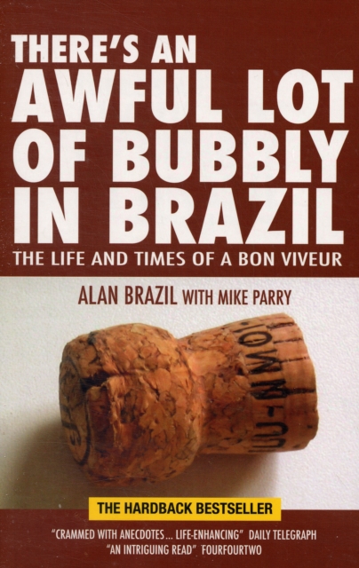 There's an Awful Lot of Bubbly in Brazil : The Life and Times of a Bon Viveur, Paperback / softback Book