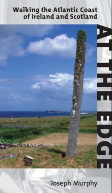At The Edge : Walking the Atlantic Coast of Ireland and Scotland, Paperback / softback Book