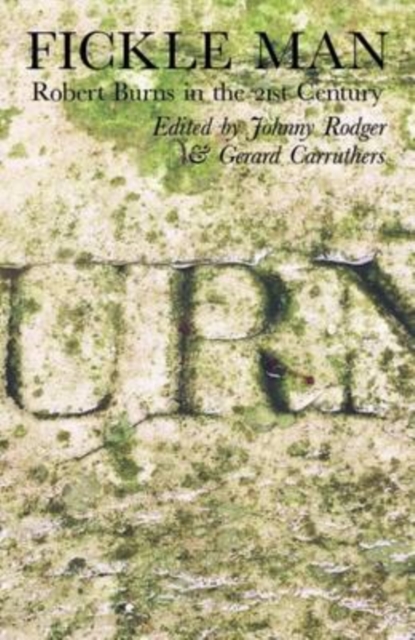 Fickle Man : Robert Burns in the 21st Century, Hardback Book