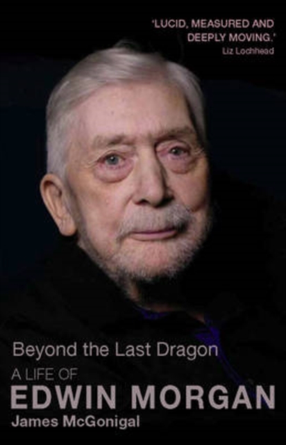 Beyond the Last Dragon : A Life of Edwin Morgan, Paperback / softback Book