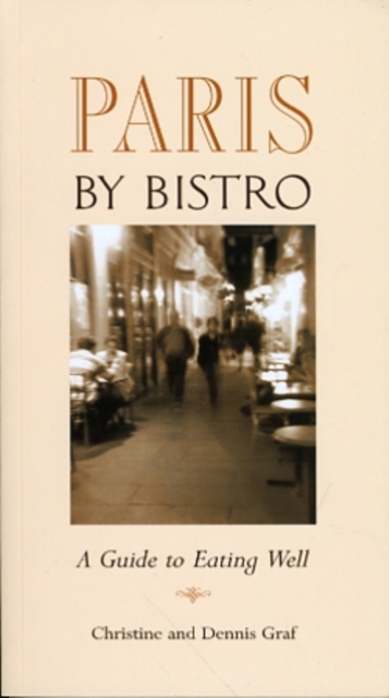 Paris by Bistro : A Guide to Eating Well, Paperback / softback Book