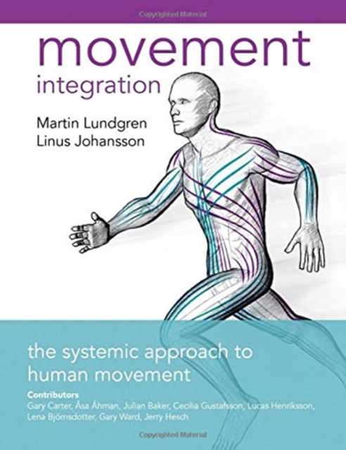 Movement Integration : The Systemic Approach to Human Movement, Paperback / softback Book