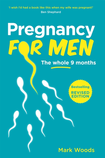 Pregnancy For Men (Revised Edition) : The whole nine months, Paperback / softback Book