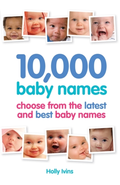 10,000 Baby Names : How to Choose the Best Name for Your Baby, Paperback / softback Book
