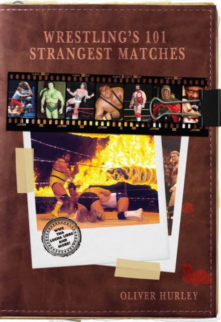 Wrestling's 101 Strangest Matches, Hardback Book