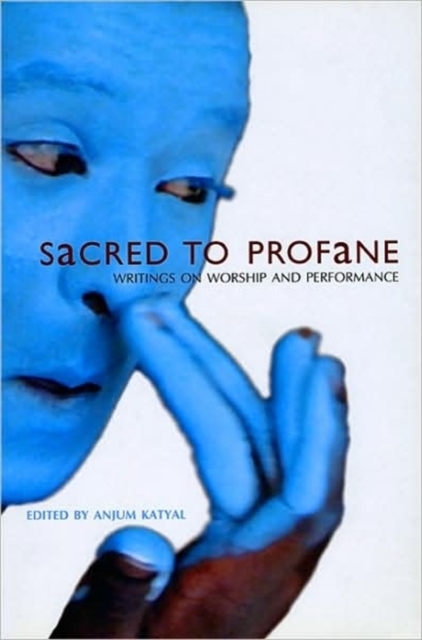 Sacred to Profane - Writings on Worship and Performance, Paperback / softback Book