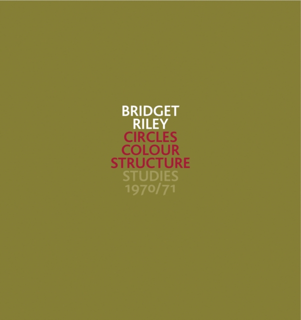 Bridget Riley: Circles Colour Structure : Studies 1970/71, Paperback / softback Book