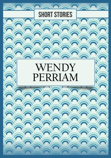 Wendy Perriam : Short Stories, EPUB eBook