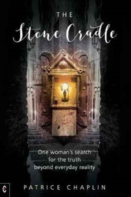 The Stone Cradle : One Woman's Search for the Truth Beyond Everyday Reality, Paperback / softback Book