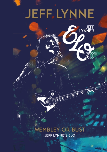 Wembley or Bust : Jeff Lynne's ELO, Hardback Book