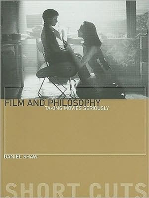 Film and Philosophu - Taking Movies Seriously, Paperback / softback Book
