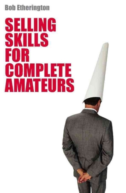 Selling Skills for Complete Amateurs, Paperback / softback Book