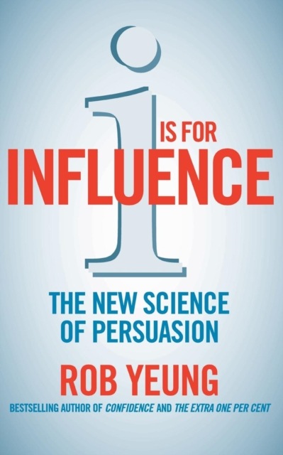 I is for Influence : The new science of persuasion, Paperback / softback Book