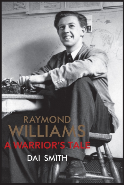 The Warrior's Tale - Raymond Williams' Biography, Hardback Book