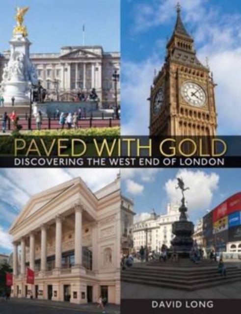 Paved with Gold : Discovering the West End of London, Hardback Book