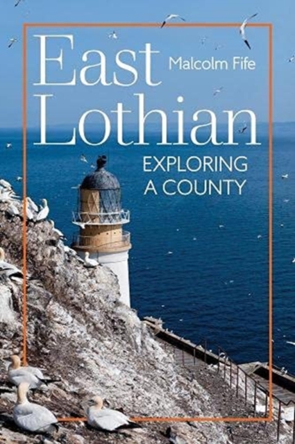 East Lothian: Exploring a County, Paperback / softback Book