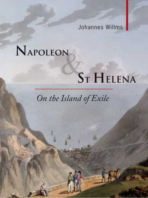 Napoleon & St Helena : On the Island of Exile, Hardback Book