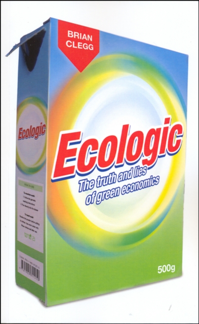 Ecologic : The Truth and Lies of Green Economics, Paperback / softback Book