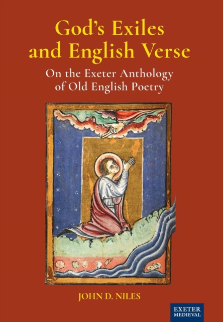 God's Exiles and English Verse : On The Exeter Anthology of Old English Poetry, Hardback Book