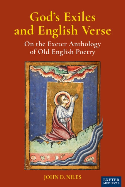 God's Exiles and English Verse : On The Exeter Anthology of Old English Poetry, PDF eBook