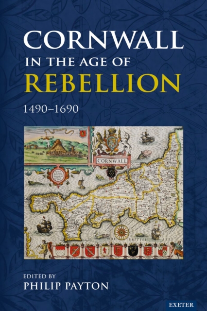 Cornwall in the Age of Rebellion, 14901690, PDF eBook
