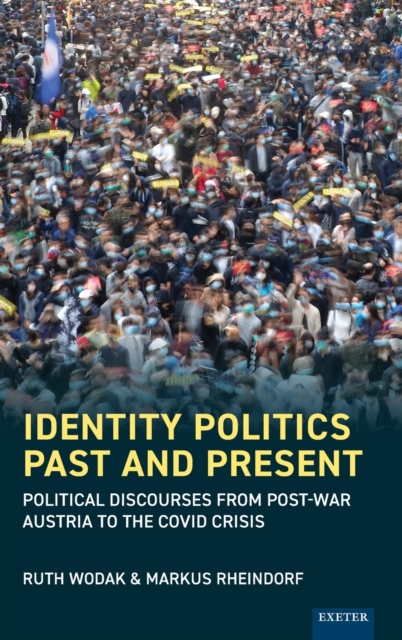 Identity Politics Past and Present : Political Discourses from Post-War Austria to the Covid Crisis, Hardback Book