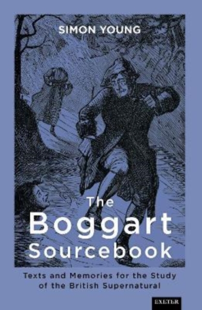 The Boggart Sourcebook : Texts and Memories for the Study of the British Supernatural, Hardback Book
