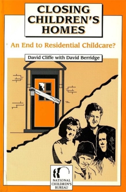 Closing Children's Homes : An End to Residential Child care?, PDF eBook