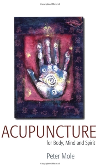 Acupuncture For Body Mind and Spirit, Paperback Book