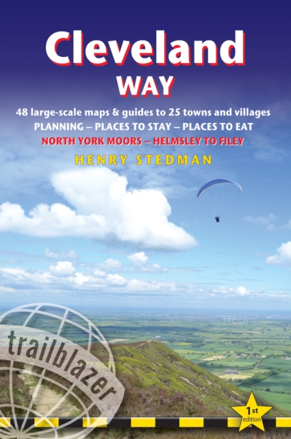 Cleveland Way (Trailblazer British Walking Guides) : 48 Large-Scale Walking Maps, Town Plans, Overview Maps - Planning, Places to Stay, Places to Eat: North York Moors - Helmsley to Filey (Trailblazer, Paperback / softback Book