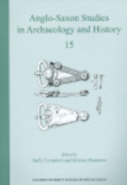 Anglo-Saxon Studies in Archaeology and History 15, Paperback / softback Book