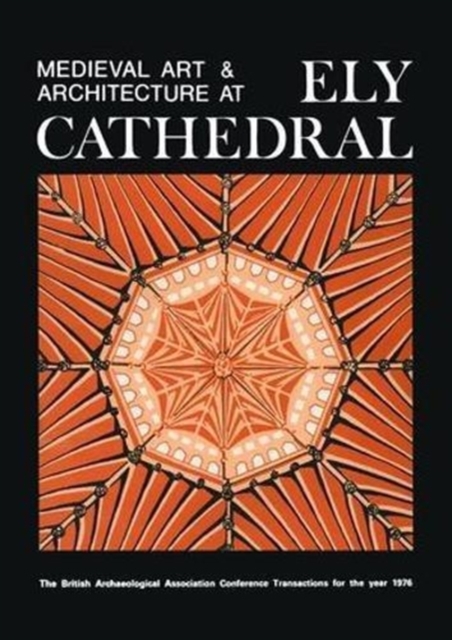 Medieval Art and Architecture at Ely Cathedral, Paperback / softback Book