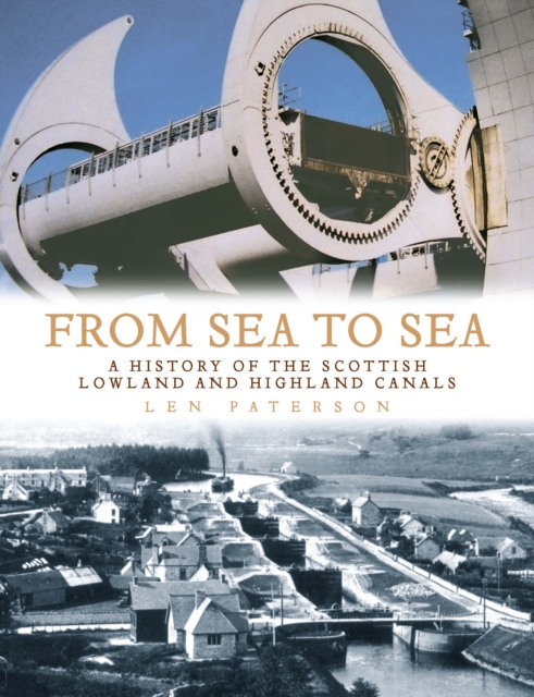 From Sea to Sea : A History of the Scottish Lowland and Highland Canals, EPUB eBook