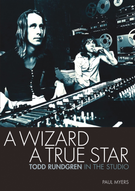 A Wizard a True Star : Todd Rundgren in the studio, EPUB eBook