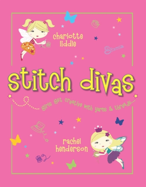 Stitch Divas : New Ways to Get Creative with Yarns and Threads, Paperback / softback Book